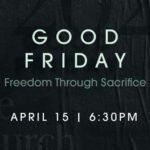 Good Friday: Freedom Through Sacrifice